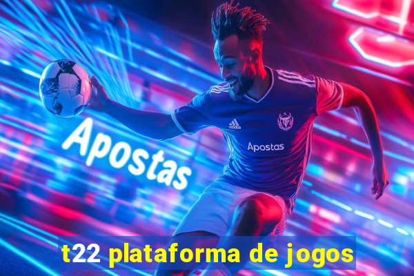 t22 plataforma de jogos